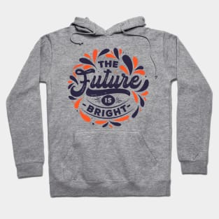 the future is bright Hoodie